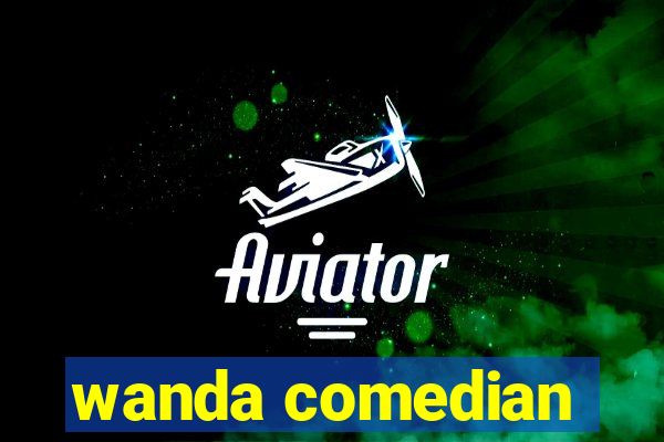 wanda comedian