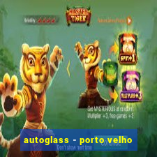 autoglass - porto velho