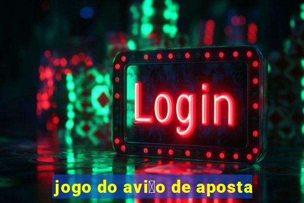 jogo do avi茫o de aposta