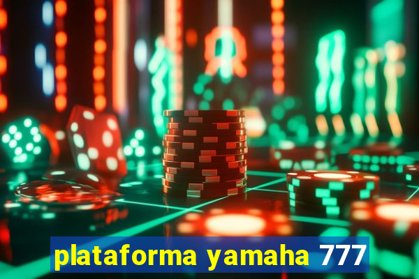 plataforma yamaha 777