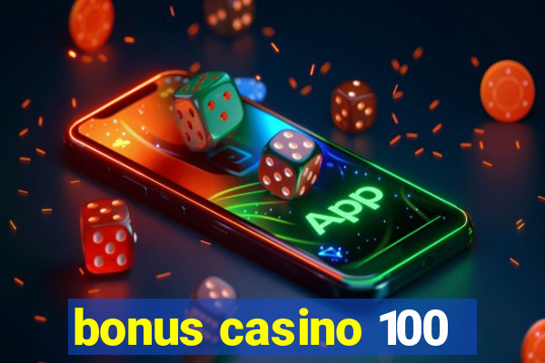 bonus casino 100