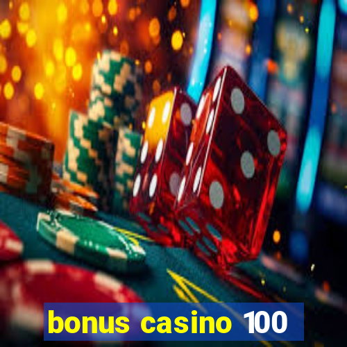 bonus casino 100