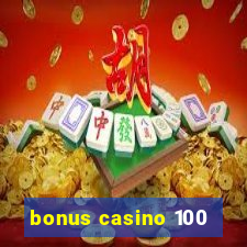 bonus casino 100