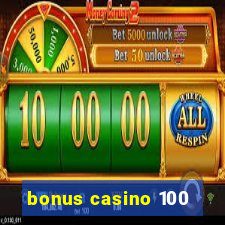 bonus casino 100