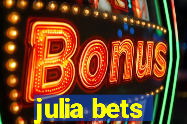 julia bets