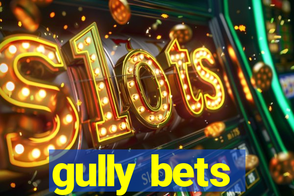 gully bets