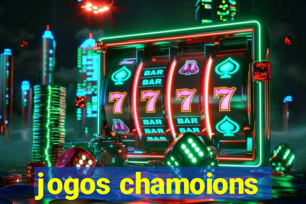 jogos chamoions