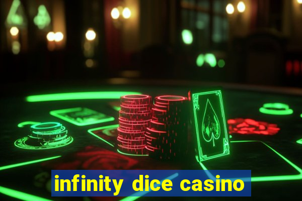 infinity dice casino