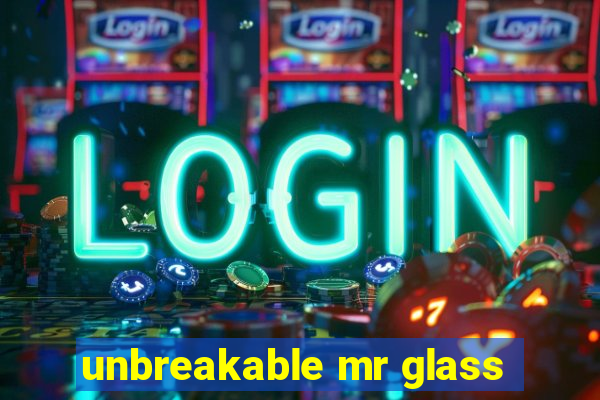 unbreakable mr glass