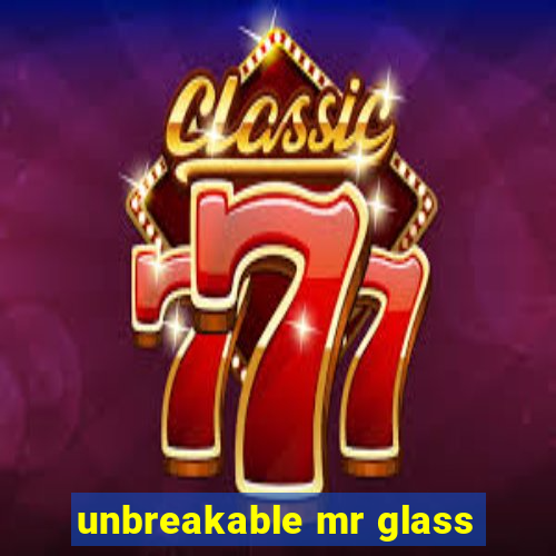 unbreakable mr glass