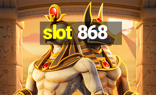 slot 868