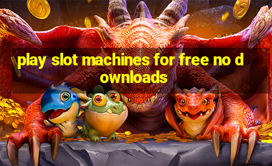 play slot machines for free no downloads