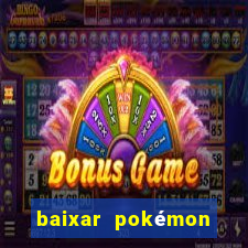 baixar pokémon mundos elementais