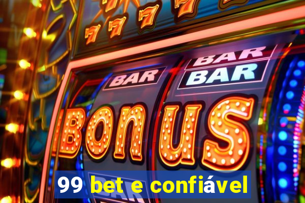 99 bet e confiável