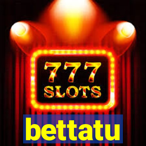 bettatu