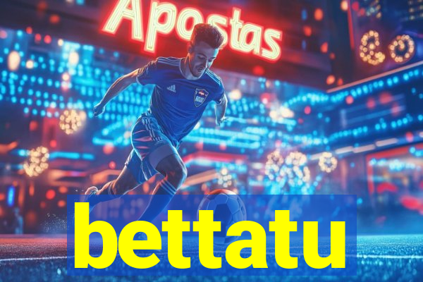 bettatu