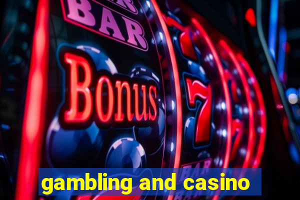 gambling and casino