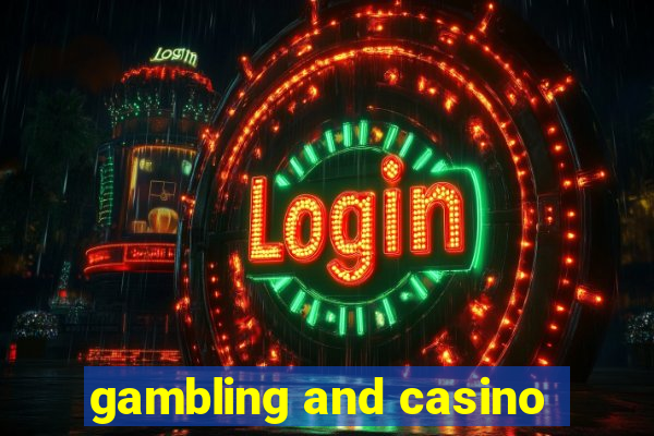 gambling and casino