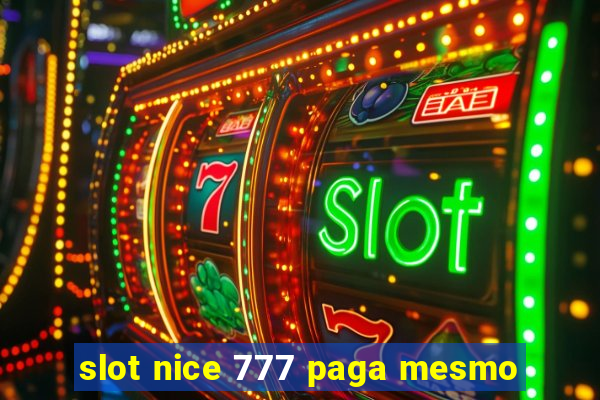 slot nice 777 paga mesmo