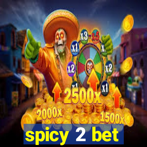 spicy 2 bet