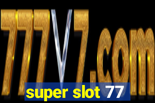 super slot 77