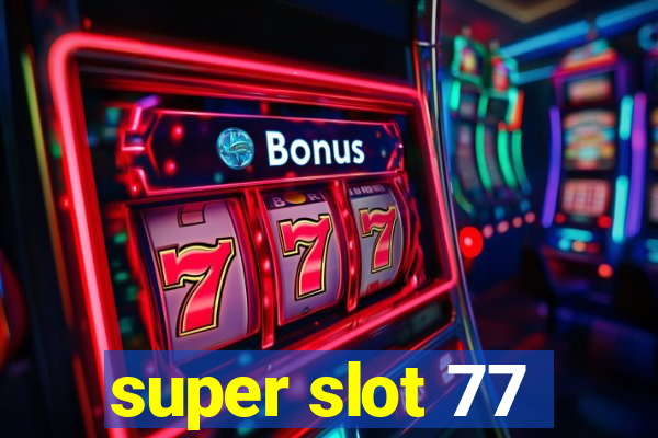 super slot 77