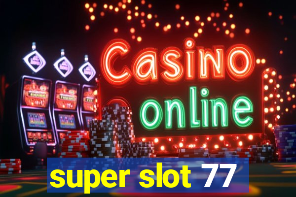 super slot 77