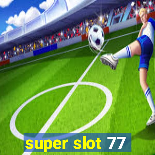 super slot 77