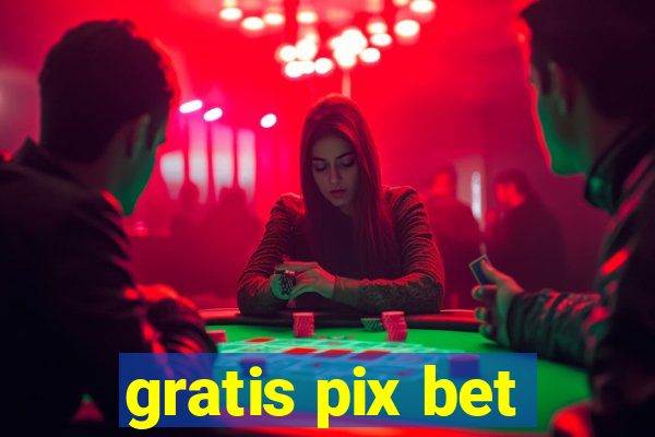 gratis pix bet