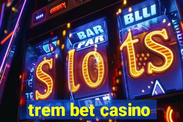 trem bet casino