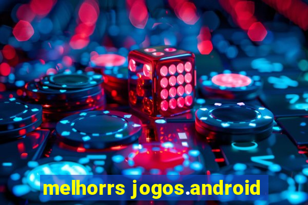 melhorrs jogos.android