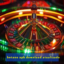 betano apk download atualizado