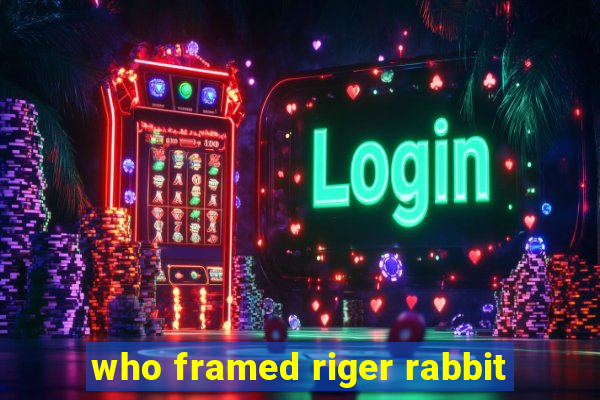 who framed riger rabbit