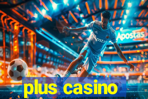 plus casino