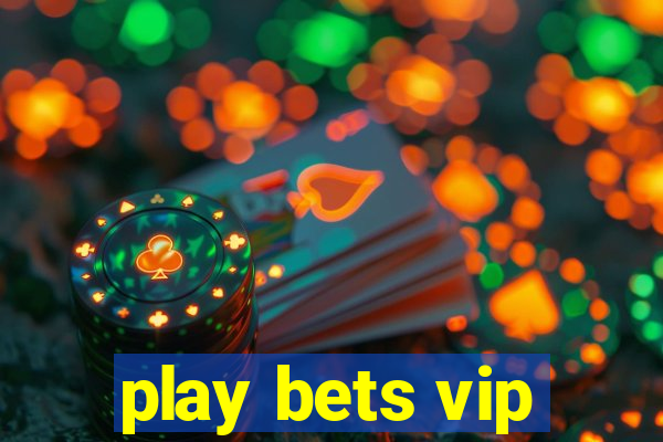 play bets vip