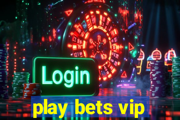 play bets vip