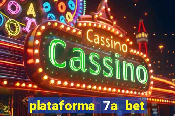 plataforma 7a bet é confiável