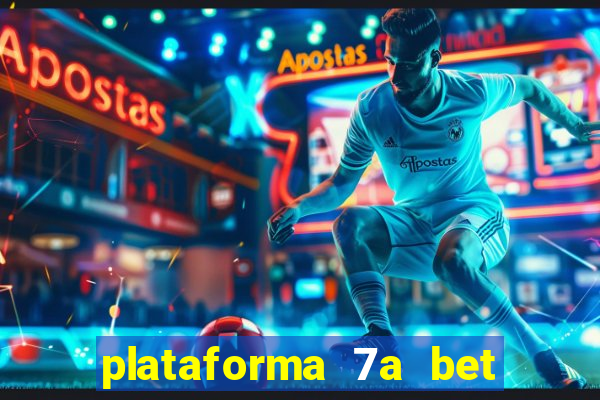 plataforma 7a bet é confiável