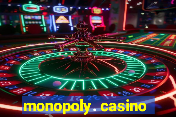 monopoly. casino