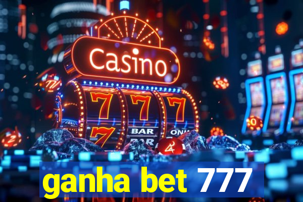 ganha bet 777