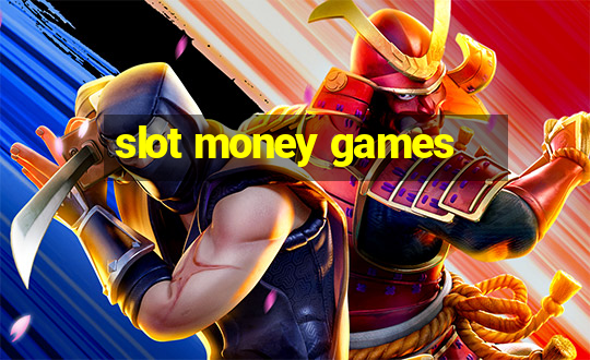 slot money games