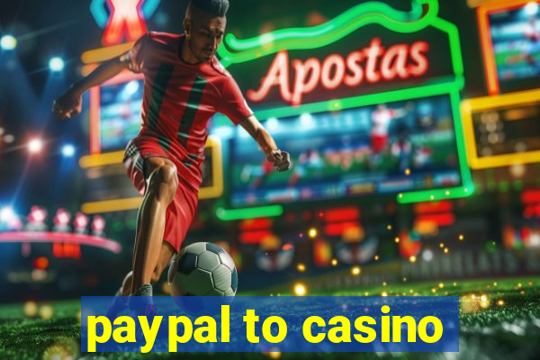 paypal to casino