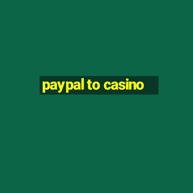 paypal to casino