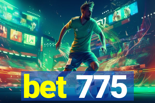 bet 775