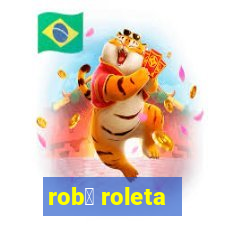 rob么 roleta