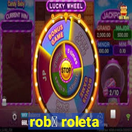 rob么 roleta