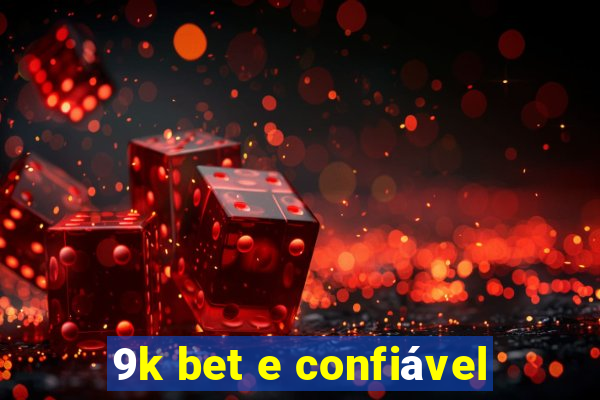 9k bet e confiável