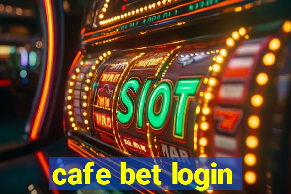 cafe bet login