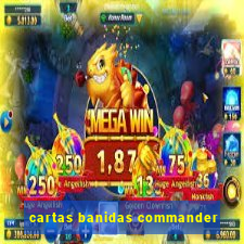 cartas banidas commander