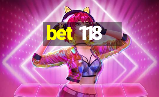 bet 118